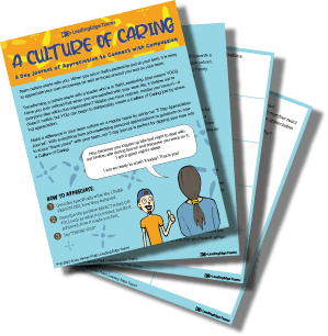 Culture of Caring e-guide with steps to the perfect apology . With everything from acknowledging personal appreciations to guidance on how to share “thank you’s!” with your team.