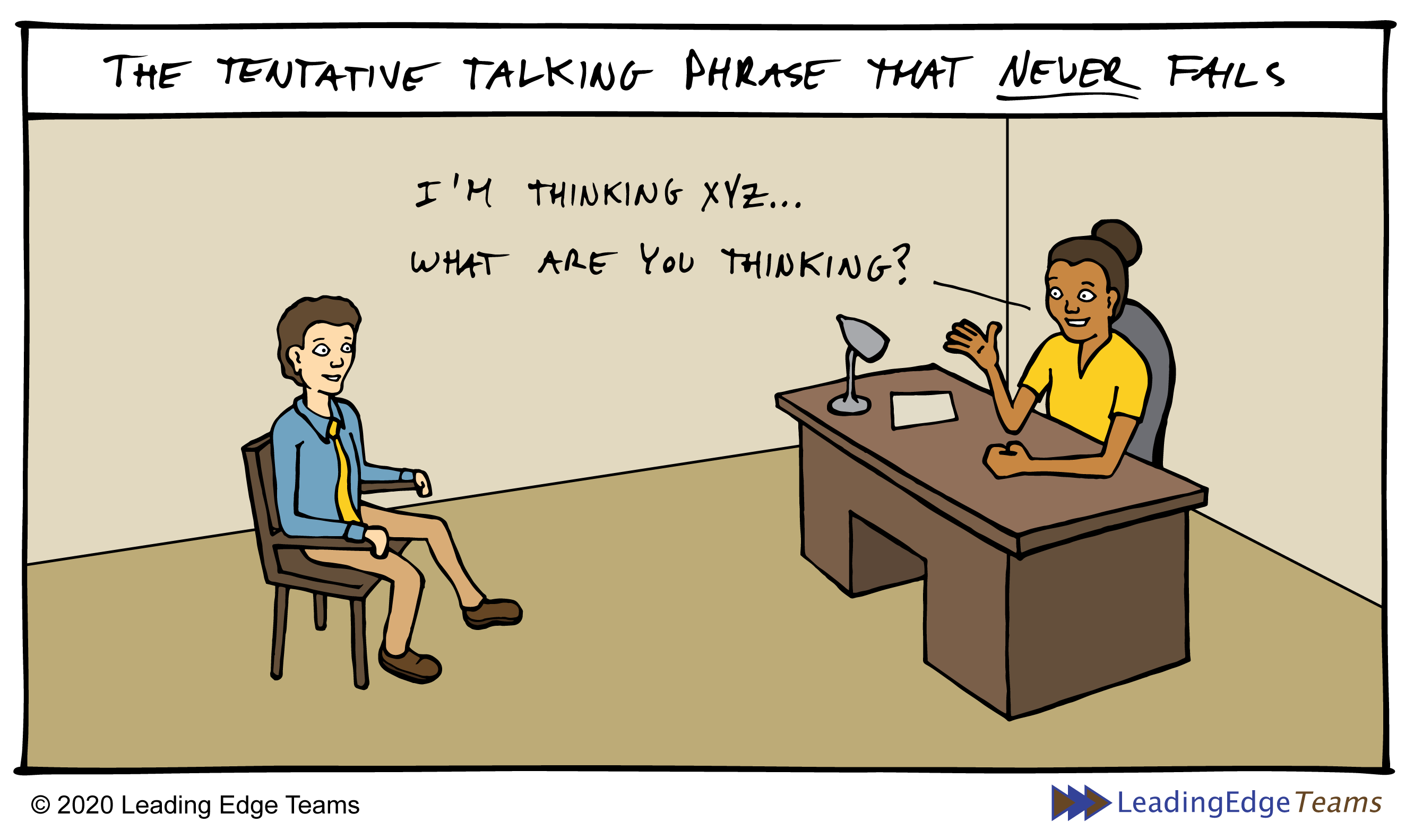 Tentative Talking - I'm thinking "xyz", what are you thinking? | Leading Edge Teams