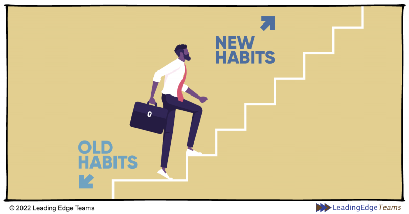 Leave old habits and climb the stairs to new habits. How to Be a Better Leader in a Changing World - Leading Edge Teams