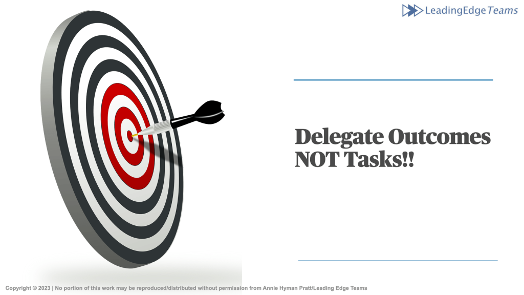Delegate Outcomes, Not Tasks! Leading Edge Teams