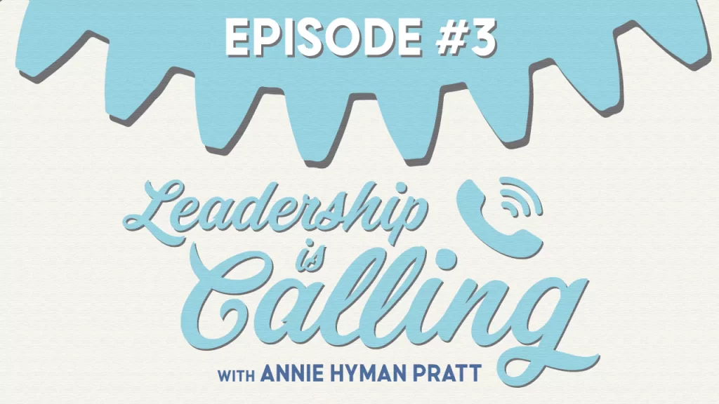 Resolving Reactivity Through Leadership Self-Awareness - Leadership is Calling Podcast - Annie Hyman Pratt
